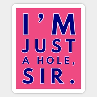 Just A Hole Sticker